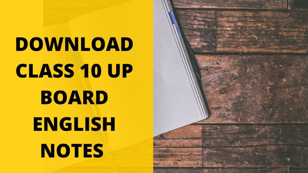 DOWNLOAD CLASS 10 UP BOARD ENGLISH NOTES